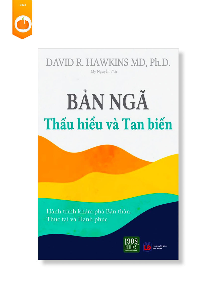 [pre-order] Bản Ngã - Thấu Hiểu Và Tan Biến - Hành Trình Khám Phá Bản Thân, Thành Đạt Và Hạnh Phúc BiDo - Tiệm Sách Việt