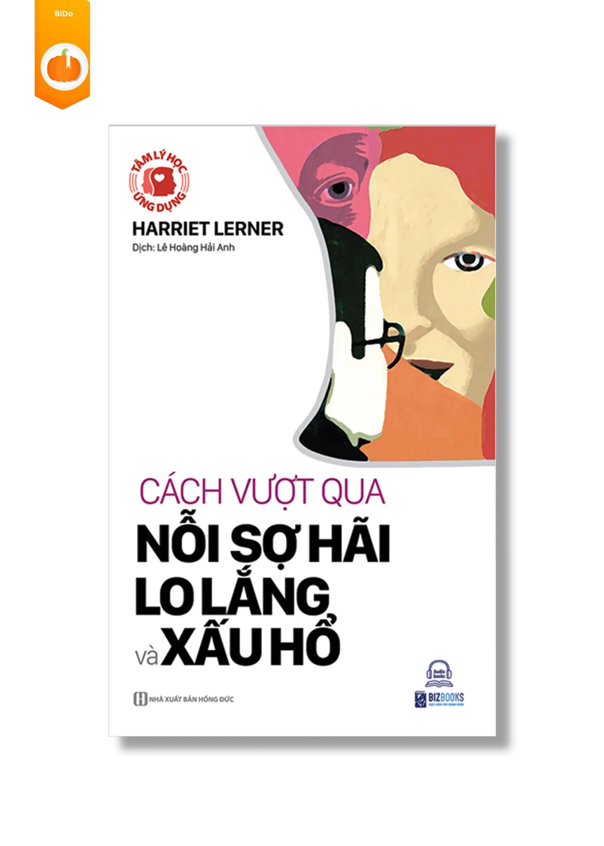 Tâm Lý Học Ứng Dụng - Cách Vượt Qua Nỗi Sợ, Lo Lắng Và Xấu Hổ - Bido - Tiệm Sách Việt tại Australia