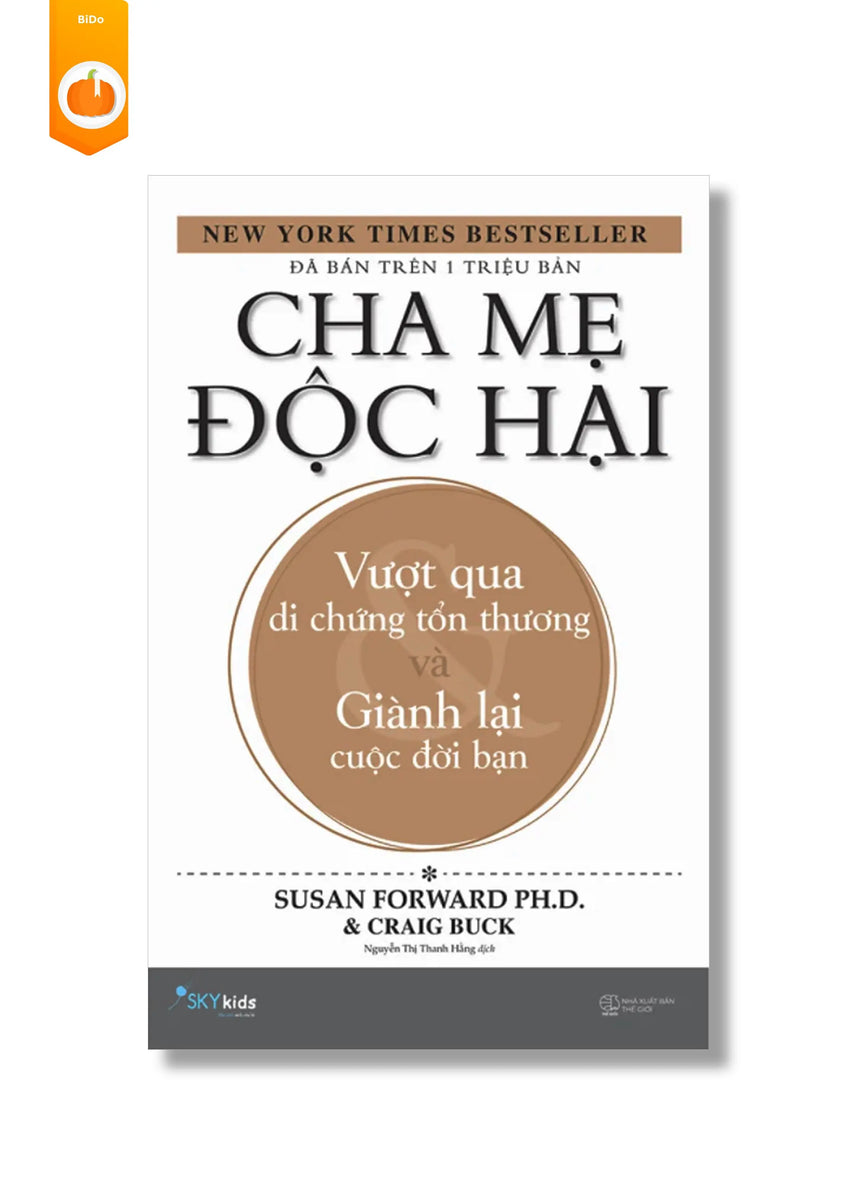 Cha Mẹ Độc Hại - Vượt qua di chứng tổn thương và Giành lại cuộc đời bạn - Bido - Tiệm Sách Việt tại Australia