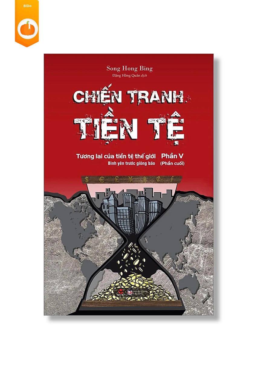 Chiến Tranh Tiền Tệ - Phần 5 - Tương lai của tiền tệ thế giới – Bình yêu trước giông bão - Bido - Tiệm Sách Việt tại Australia