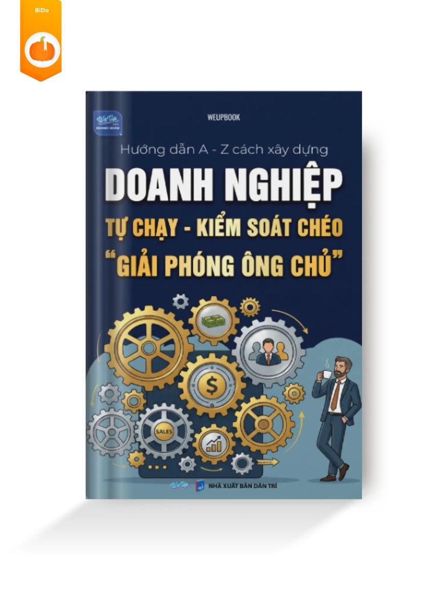 Hướng Dẫn A-Z Xây Dựng Doanh Nghiệp Tự Chạy - Giải Phóng Ông Chủ Bido - Tiệm Sách Việt tại Australia