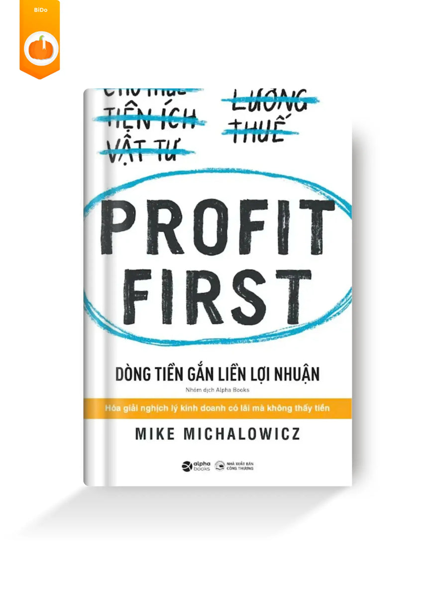 [pre-order] Profit First - Dòng Tiền Gắn Liền Lợi Nhuận Bido - Tiệm Sách Việt tại Australia