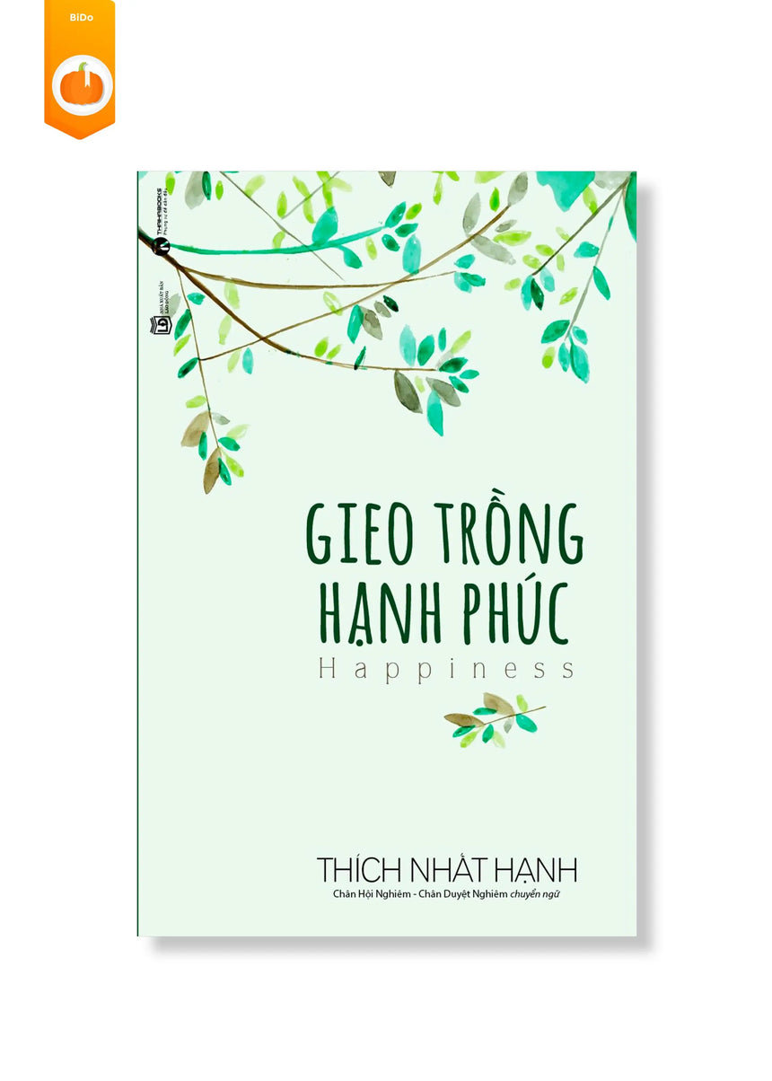 Gieo Trồng Hạnh Phúc - Thích Nhất Hạnh - Bido - Tiệm Sách Việt tại Australia