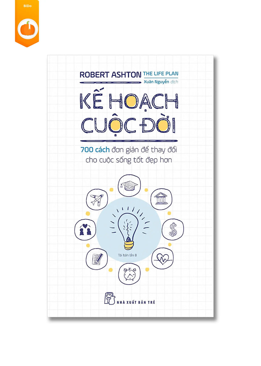 [pre-order] Kế Hoạch Cuộc Đời - 700 Cách Đơn Giản Để Thay Đổi Cho Cuộc Sống Tốt Đẹp Hơn BiDo - Tiệm Sách Việt