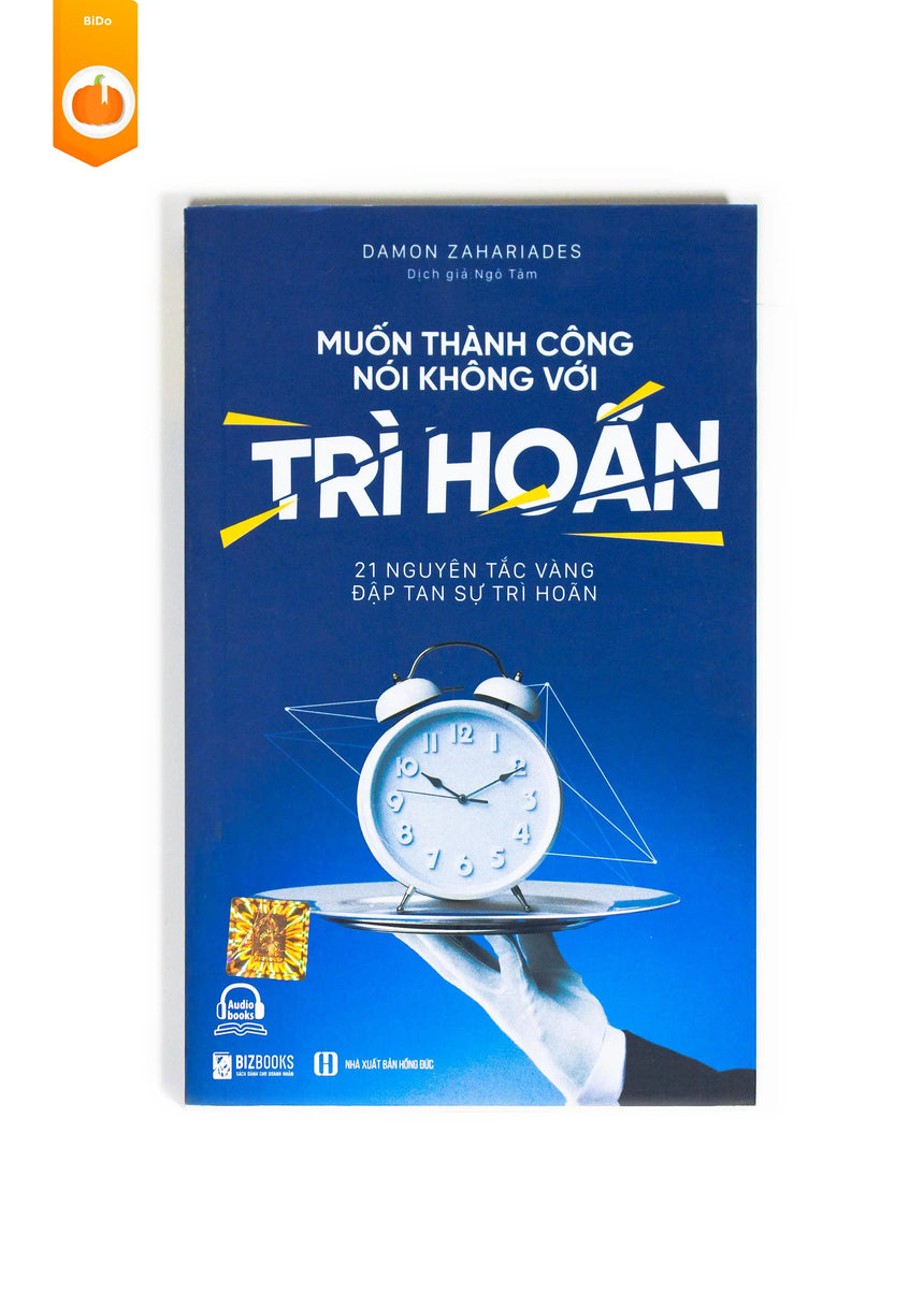 [pre-order] Muốn Thành Công Nói Không Với Trì Hoãn – 21 Nguyên Tắc Vàng Đập Tan Sự Trì Hoãn BiDo - Tiệm Sách Việt