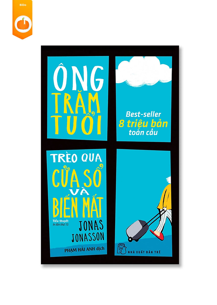 [pre-order] Ông Trăm Tuổi Trèo Qua Cửa Sổ Và Biến Mất BiDo - Tiệm Sách Việt