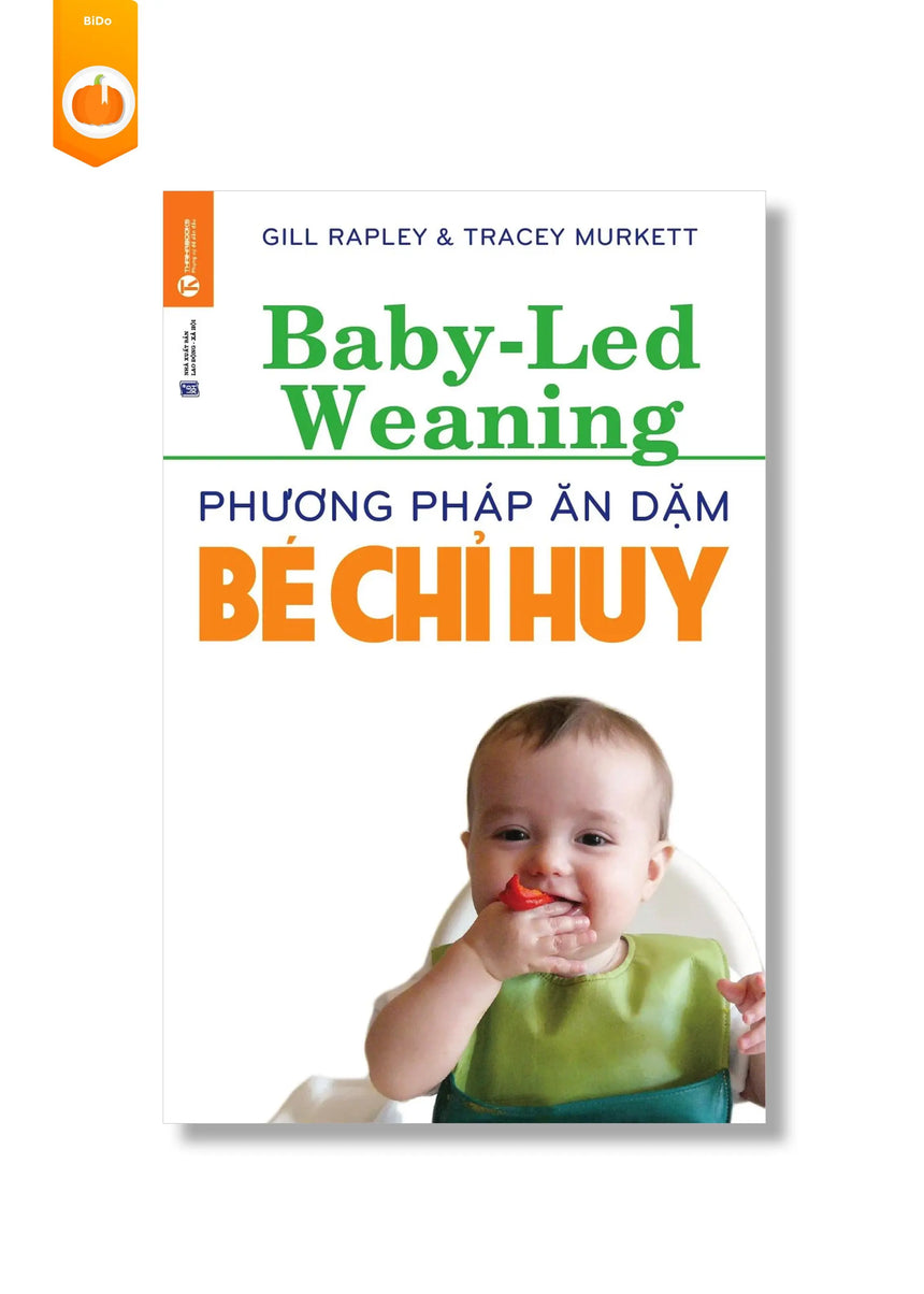 Phương Pháp Ăn Dặm Bé Chỉ Huy (Baby Led-Weaning) - Bido - Tiệm Sách Việt tại Australia