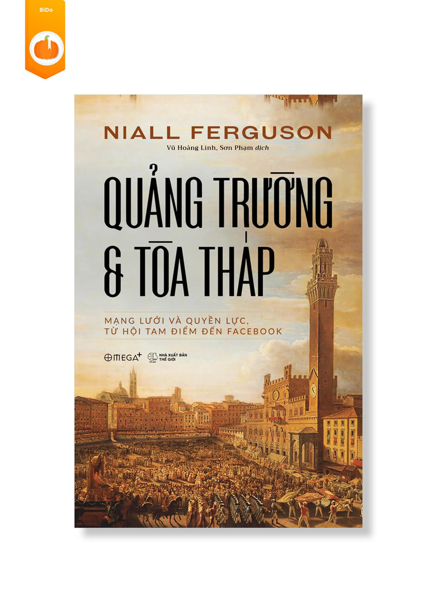 [pre-order] Quảng Trường Và Tòa Tháp (Mạng Lưới Và Quyền Lực Từ Hội Tam Điểm Đến Facebook) BiDo - Tiệm Sách Việt