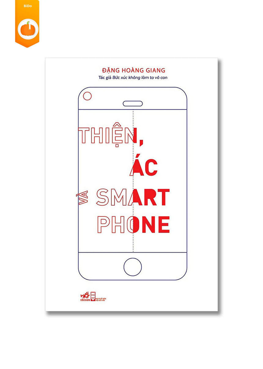 Thiện, Ác Và Smart Phone - Đặng Hoàng Giang - Bido - Tiệm Sách Việt tại Australia