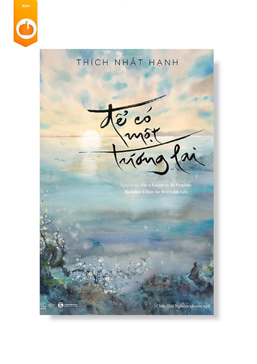 [pre-order] Để Có Một Tương Lai - Thích Nhất Hạnh (bìa cứng) BiDo - Tiệm Sách Việt