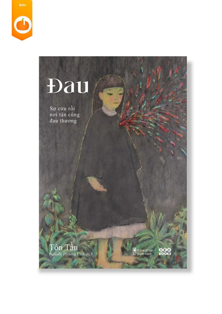 [pre-order] Đau – Sự Cứu Rỗi Nơi Tận Cùng Đau Thương - Tôn Trần BiDo - Tiệm Sách Việt