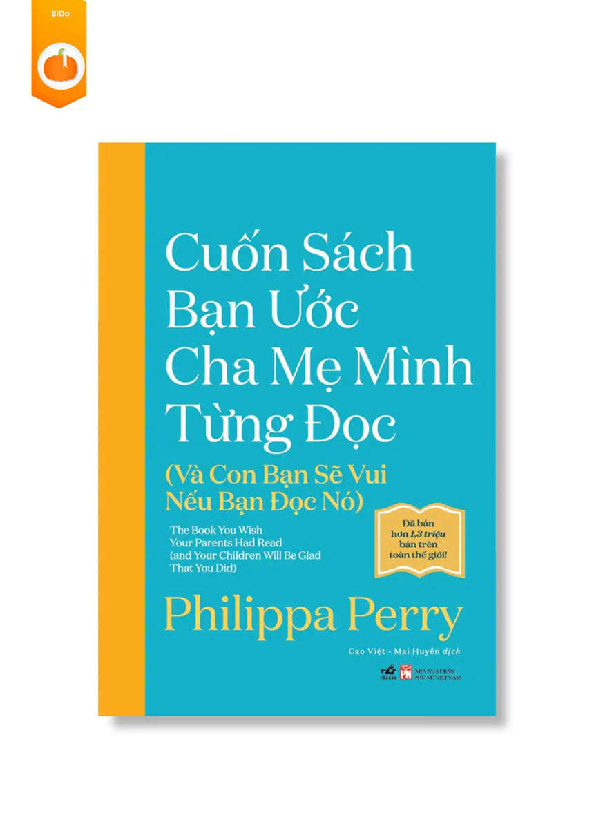 Cuốn Sách Bạn Ước Cha Mẹ Mình Từng Đọc (Và Con Bạn Sẽ Vui Nếu Bạn Đọc Nó) - Bido - Tiệm Sách Việt tại Australia