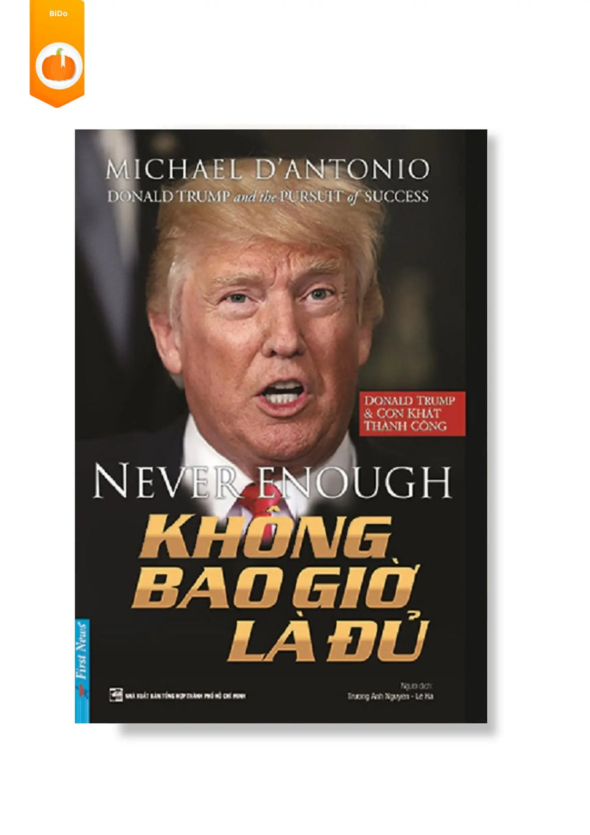 [pre-order] Donald Trump - Không Bao Giờ Là Đủ Bido - Tiệm Sách Việt tại ÚC