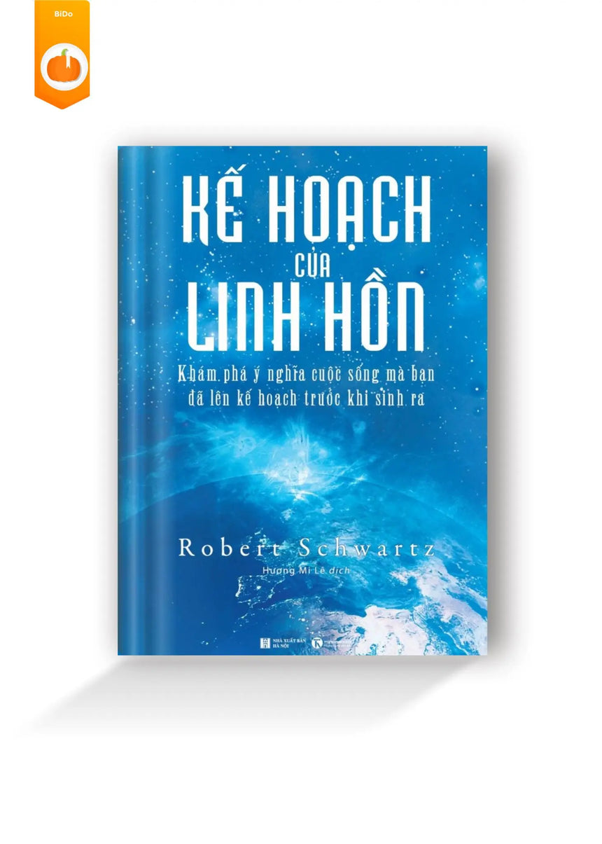 [pre-order] Kế Hoạch Của Linh Hồn - Khám Phá Ý Nghĩa Cuộc Sống Mà Bạn Đã Lên Kế Hoạch Trước Khi Sinh Ra BiDo - Tiệm Sách Việt