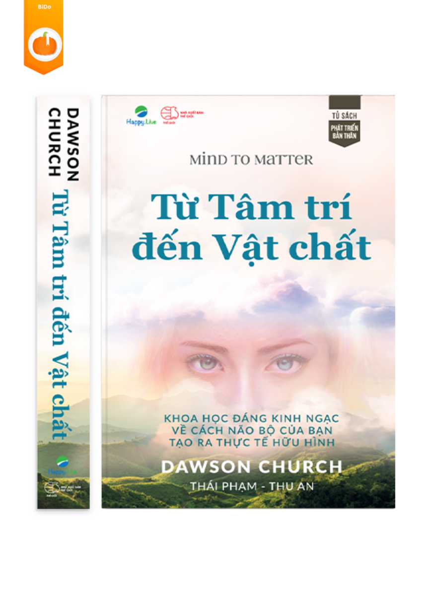 Từ Tâm trí đến Vật chất - Mind to Matter - Khoa học đáng kinh ngạc về cách não bộ của bạn tạo ra thực tế hữu hình