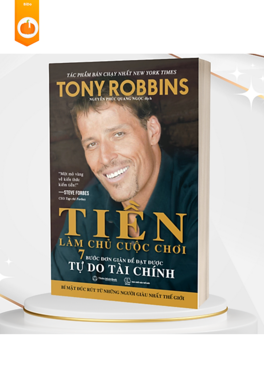 Tiền Làm Chủ Cuộc Chơi - 7 Bước Đơn Giản Để Đạt Được Tự Do Tài Chính (Tony Robbins) - phiên bản bìa cứng