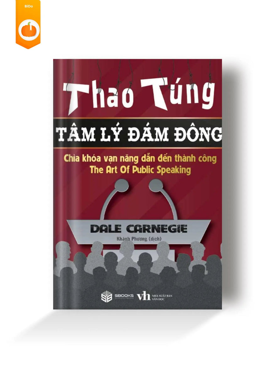 Thao Túng Tâm Lý Đám Đông - Chìa Khóa Vạn Năng Dẫn Đến Thành Công - The Art of Public Speaking - Dale Carnegie - Bido - Tiệm Sách Việt tại Australia