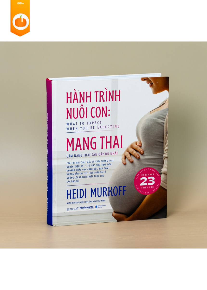 Hành Trình Nuôi Con: Mang Thai - Cẩm Nang Thai Sản Đầy Đủ Nhất - Heidi Murkoff