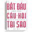 Bắt Đầu Với Câu Hỏi Tại Sao - Nghệ Thuật Truyền Cảm Hứng Trong Kinh Doanh - Simon Sinek - Bido - Tiệm Sách Việt tại Australia