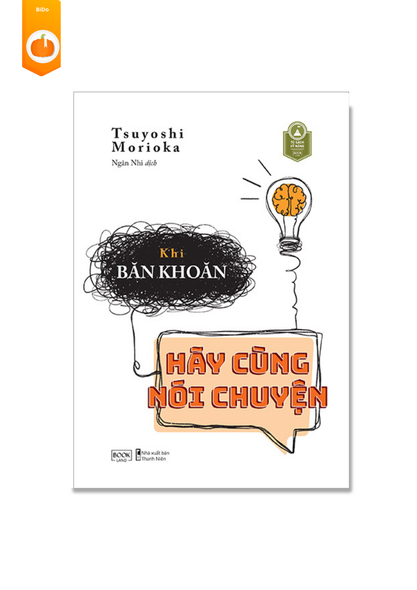 Khi Băn Khoăn Hãy Cùng Nói Chuyện - Bí quyết cần thiết dành cho những ai đang gặp khó khăn trong sự nghiệp