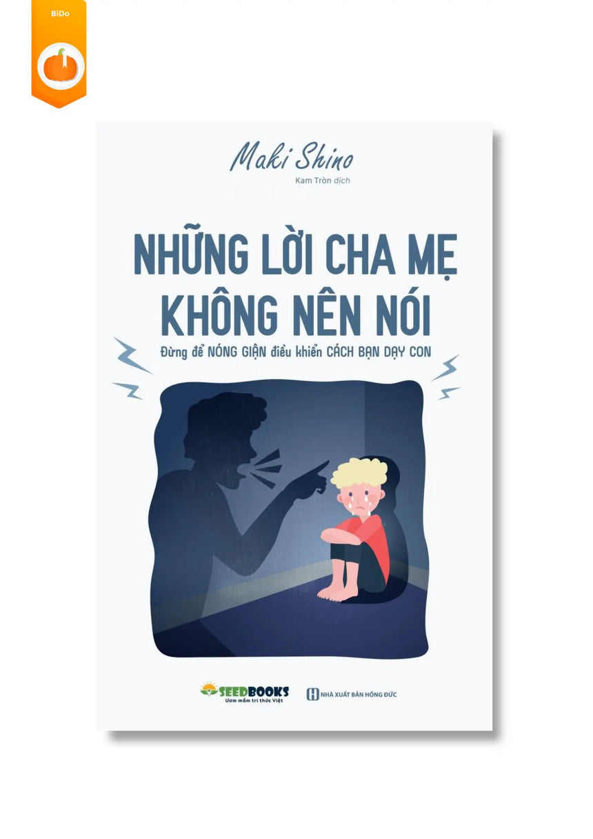 [pre-order] Những Lời Cha Mẹ Không Nên Nói - Đừng Để Nóng Giận Điều Khiển Cách Bạn Dạy Con BiDo - Tiệm Sách Việt