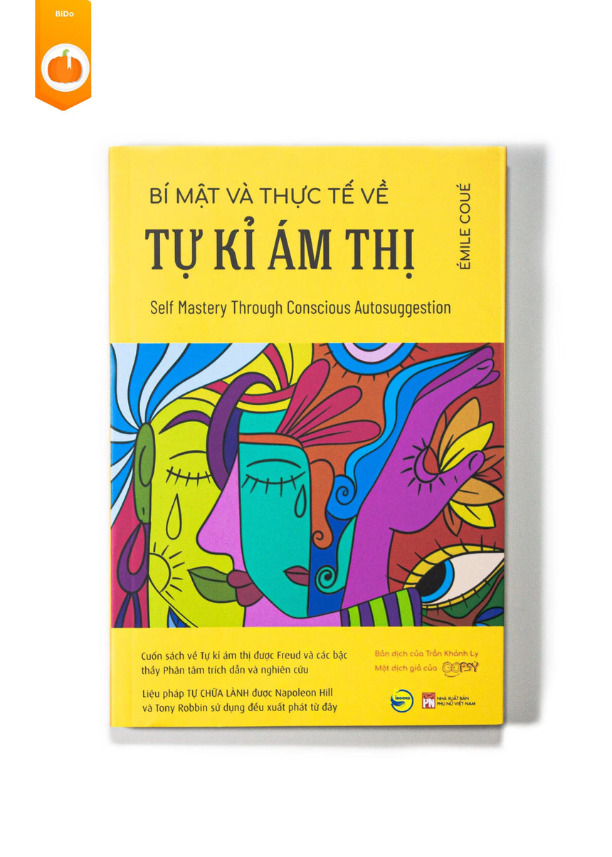 Bí Mật Và Thực Tế Về Tự Kỉ Ám Thị (Self Mastery Through Conscious Autosuggestion) - Bido - Tiệm Sách Việt tại Australia