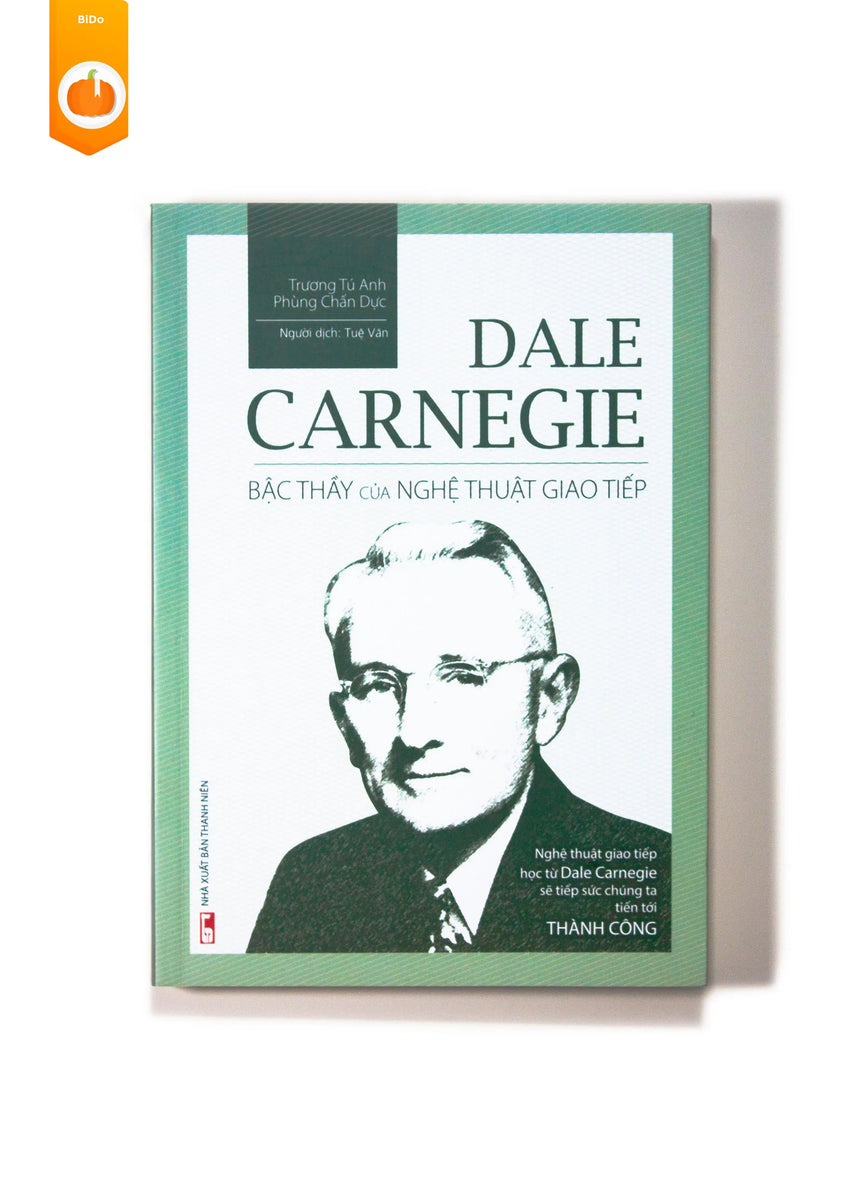 Dale Carnegie - Bậc Thầy Của Nghệ Thuật Giao Tiếp - Bido - Tiệm Sách Việt tại Australia