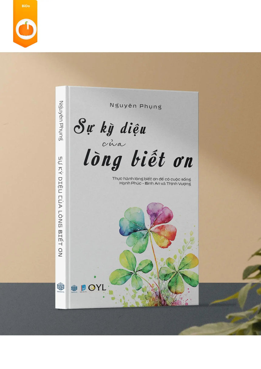 Sự Kỳ Diệu Của Lòng Biết Ơn - Thực hành lòng biết ơn để có cuộc sống hạnh phúc bình an và thịnh vượng - Bido - Tiệm Sách Việt tại Australia