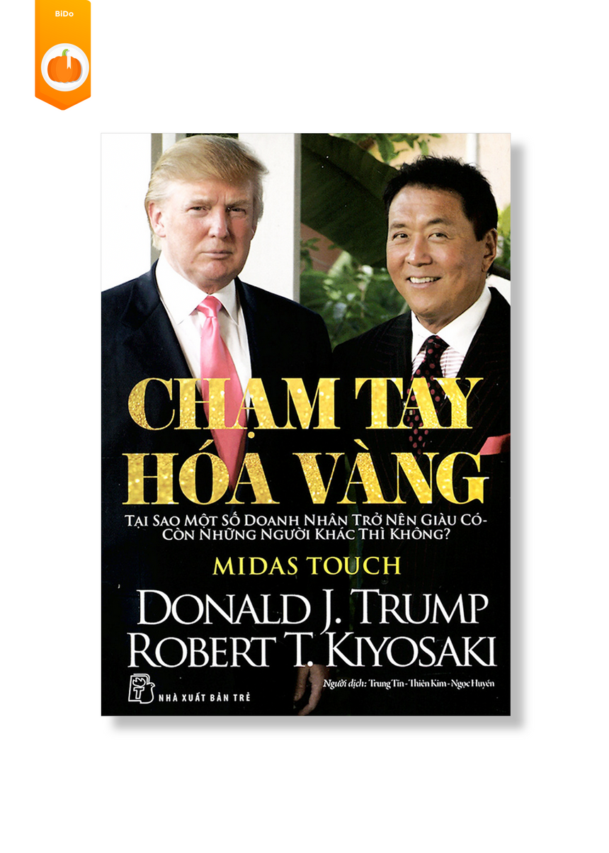 Chạm Tay Hóa Vàng - Donald J.Trump & Robert T.Kiyosaki