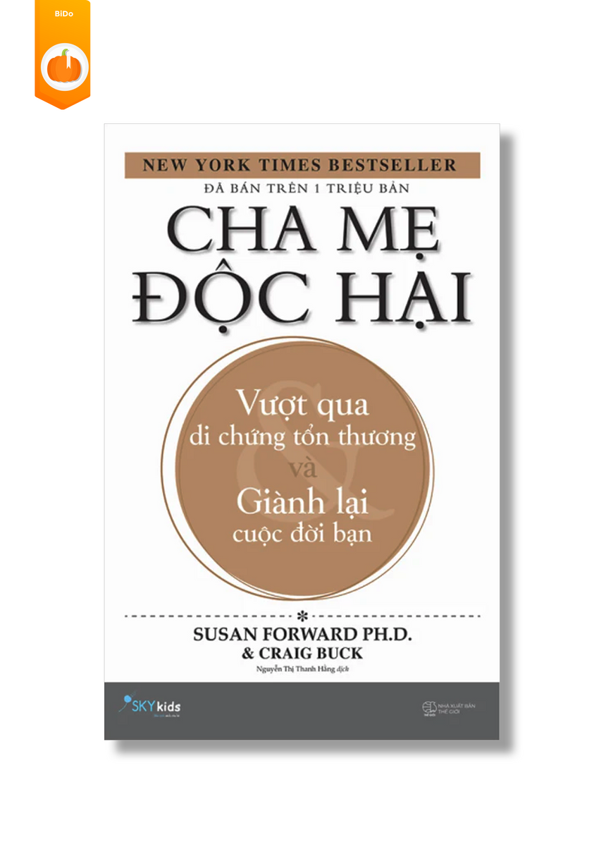 Cha Mẹ Độc Hại - Vượt qua di chứng tổn thương và Giành lại cuộc đời bạn