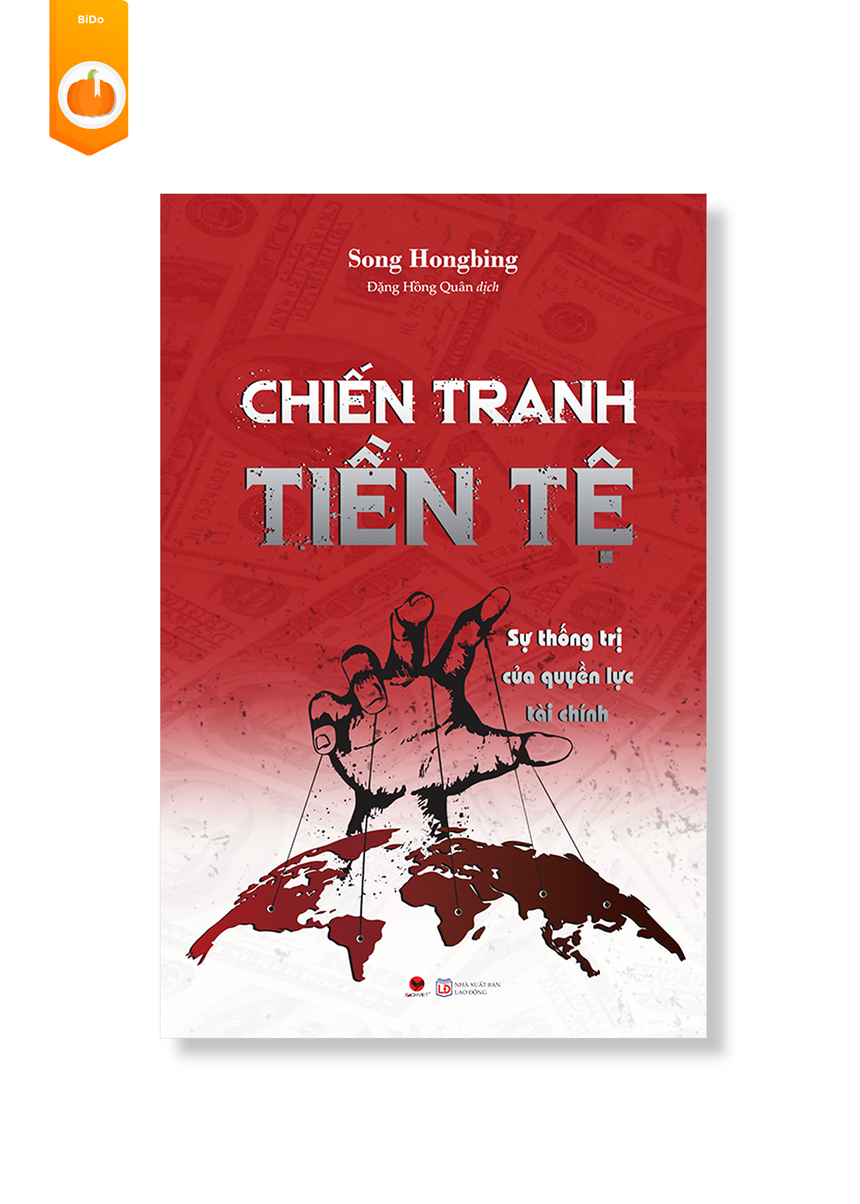 Chiến Tranh Tiền Tệ: Sự Thống Trị Của Quyền Lực Tài Chính (Phần 2)